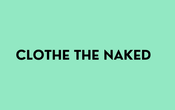 Black inscription "Cloathe the naked" on a green background.