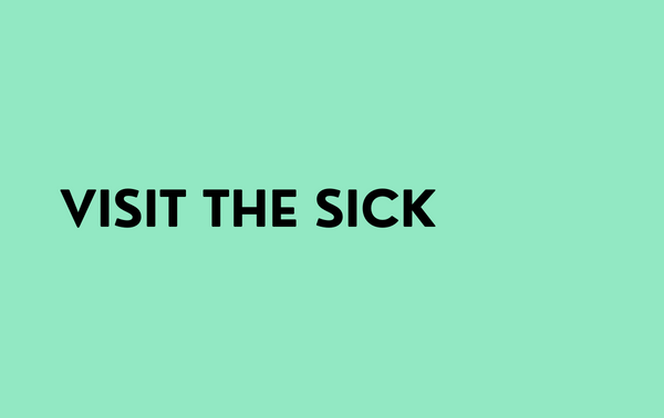 Black inscription "Visit the sick" on a green background.